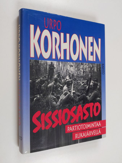 Urpo Korhonen : Sissiosasto : partiotoimintaa Rukajärvellä