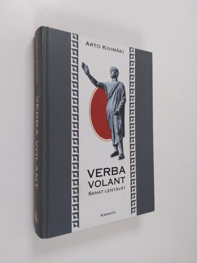 Arto Kivimäki : Verba volant = sanat lentävät