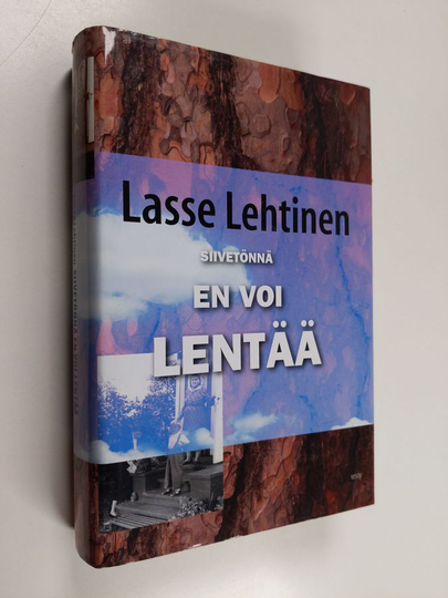 Lasse Lehtinen : Siivetönnä en voi lentää