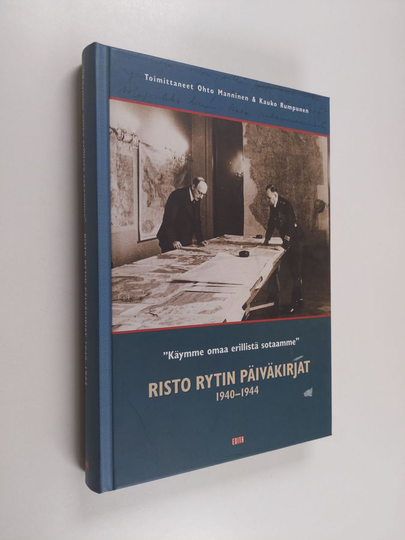 Risto Ryti : Käymme omaa erillistä sotaamme : Risto Rytin päiväkirjat 1940-1944