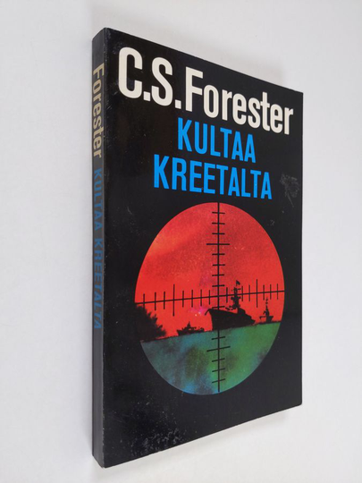 C. S. Forester : Kultaa Kreetalta : Kertomuksia sodasta merellä