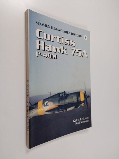 Kalevi Keskinen : Suomen ilmavoimien historia 5, Curtiss Hawk 75 A P-40M
