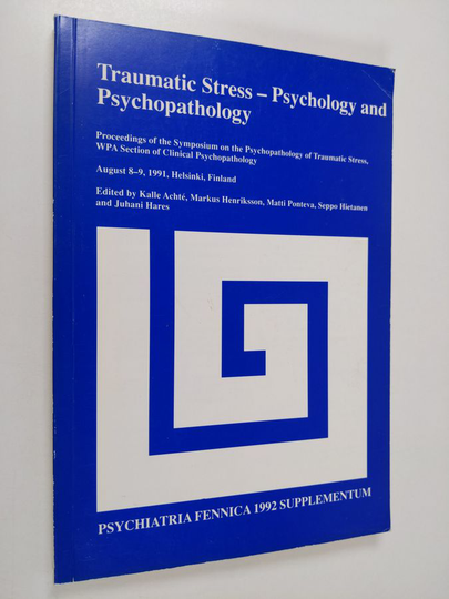 Traumatic stress : psychology and psychopathology : [proceedings of the symposium on the psychopathology of traumatic stress, WPA Section of Clinical