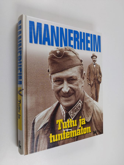 Mannerheim : tuttu ja tuntematon