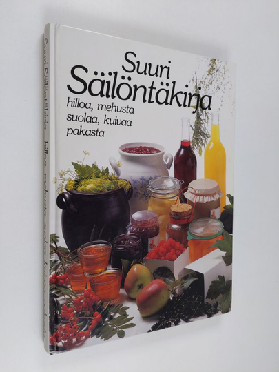 Marianne ym. Erlandsson : Suuri säilöntäkirja : hilloa, mehusta, suolaa, kuivaa, pakasta