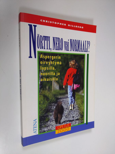 Christopher Gillberg : Nörtti, nero vai normaali : Aspergerin oireyhtymä lapsilla, nuorilla ja aikuisilla