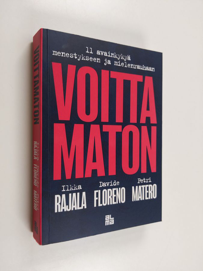 Ilkka Rajala : Voittamaton : 11 avainkykyä menestykseen ja mielenrauhaan