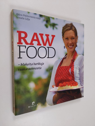 Erica Palmcrantz Aziz : Raw food : makeita herkkuja raakaravinnosta