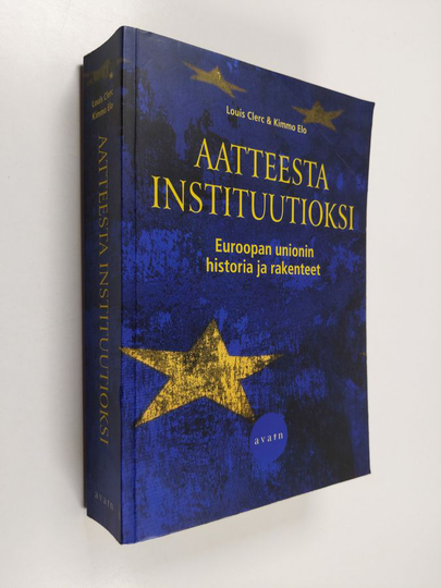 Louis Clerc : Aatteesta instituutioksi : Euroopan unionin historia ja rakenteet - Euroopan unionin historia ja rakenteet