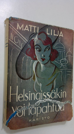 Matti Lilja : Helsingissäkin voi tapahtua
