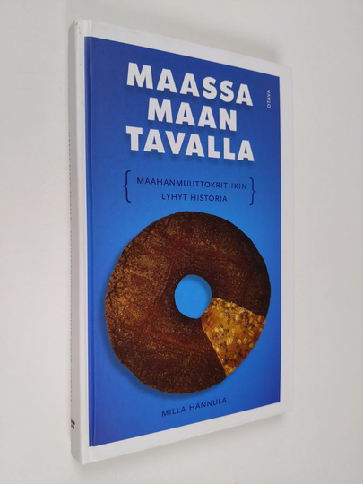 Milla Hannula : Maassa maan tavalla : maahanmuuttokritiikin lyhyt historia