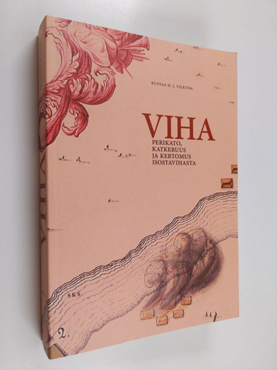 Kustaa H. J. Vilkuna : Viha : perikato, katkeruus ja kertomus isostavihasta