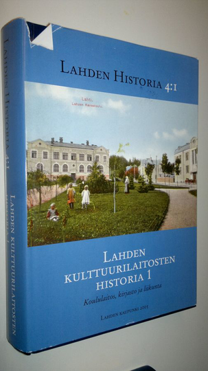 Eija Eskola : Lahden historia 4:1, Lahden kulttuurilaitosten historia 1 : koululaitos, kirjasto, liikunta