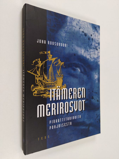 Juha Ruusuvuori : Itämeren merirosvot : piraattitarinoita pohjoisesta