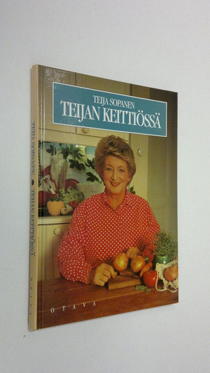 Teija Sopanen : Teijan keittiössä