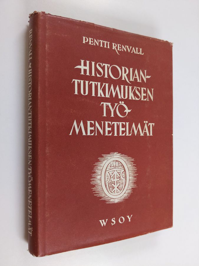 Pentti Renvall : Historiantutkimuksen työmenetelmät : teoriaa, käytäntöä, tavoitteita suomalaiseen ainekseen sovellettuina