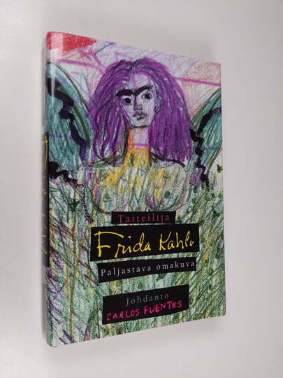 Frida Kahlo : Taiteilija Frida Kahlo : paljastava omakuva