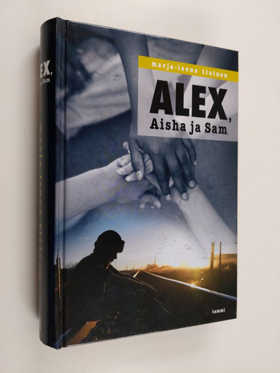 Marja-Leena Tiainen : Alex, Aisha ja Sam