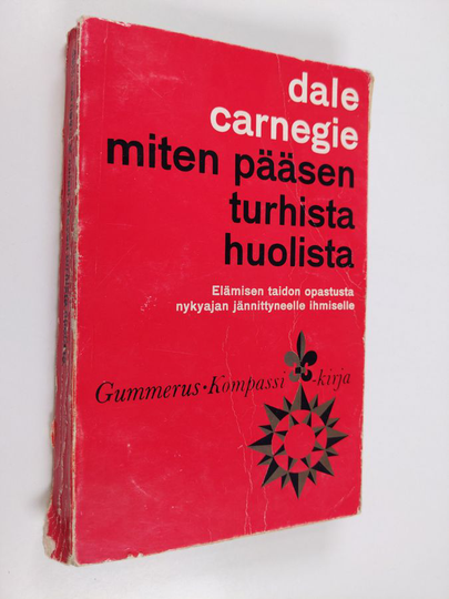 Dale Carnegie : Miten pääsen turhista huolista : elämisentaidon opastusta