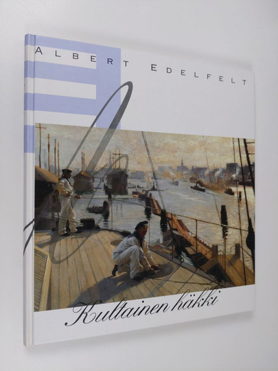 Eija Kämäräinen : Albert Edelfelt : kultainen häkki
