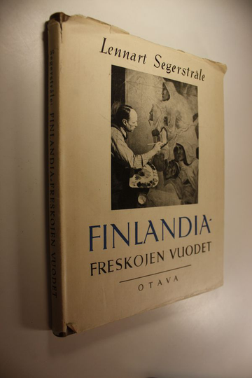 Lennart Segerstråle : Finlandia-freskojen vuodet : kuvia taistelevasta kansasta