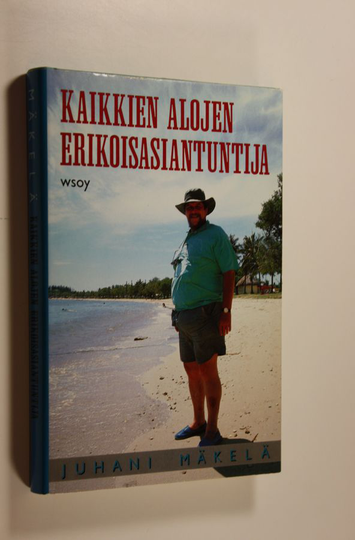 Juhani Mäkelä : Kaikkien alojen erikoisasiantuntija : pakinoita ja satiireja