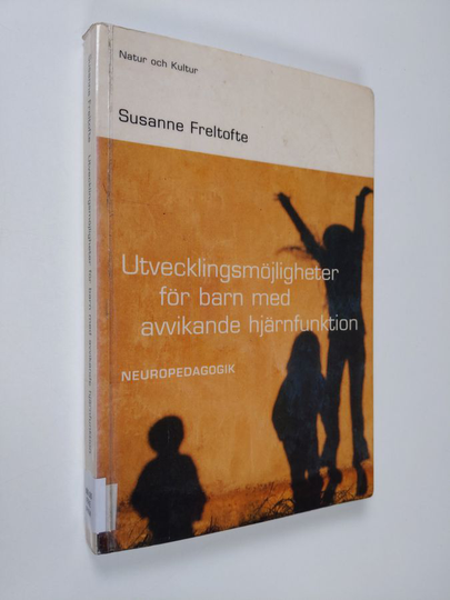 Susanne Freltofte : Utvecklingsmöjligheter för barn med avvikande hjärnfunktion : neuropedagogik