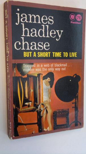 James Hadley Chase : But a Short Time to Live