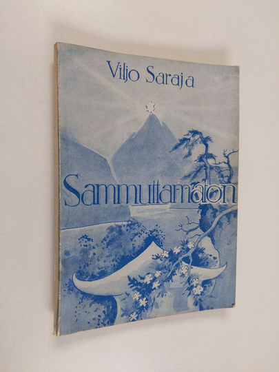 Viljo Saraja : Sammuttamaton : satuja