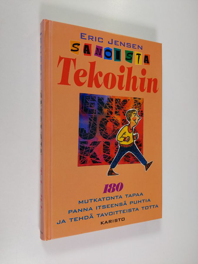 Eric Jensen : Sanoista tekoihin : 180 yksinkertaista tapaa panna itseensä puhtia ja tehdä tavoitteista totta