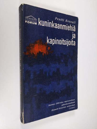Pentti Renvall : Kuninkaanmiehiä ja kapinoitsijoita Vaasa-kauden Suomessa