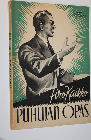 Iiro Kaikko : Puhujan opas : ohjeita puhujille, puheenvuoron käyttäjille ja puheenjohtajille
