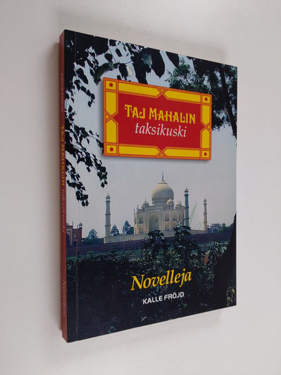 Kalle Fröjd : Taj Mahalin taksikuski : novelleja