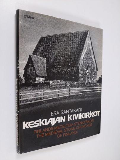 Esa Santakari : Keskiajan kivikirkot = Finlands medeltida stenkyrkor = The medieval stone churches of Finland