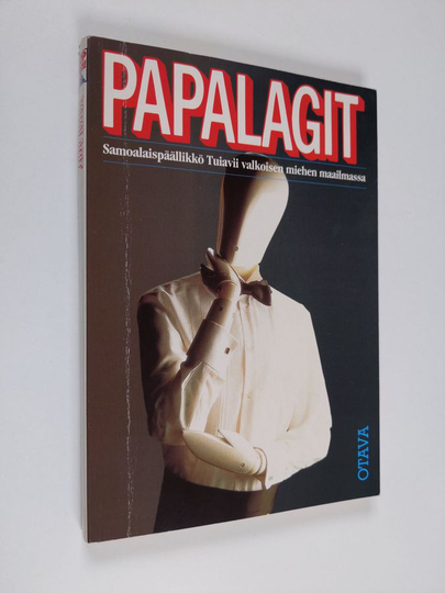 samoalaispäällikkö Tuiavii : Papalagit : samoalaispäällikkö Tuiavii valkoisen miehen maailmassa