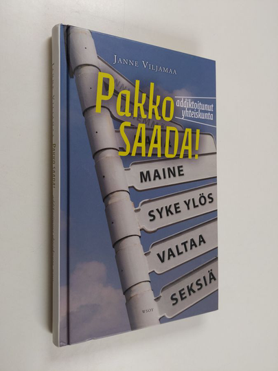 Janne Viljamaa : Pakko saada : addiktoitunut yhteiskunta