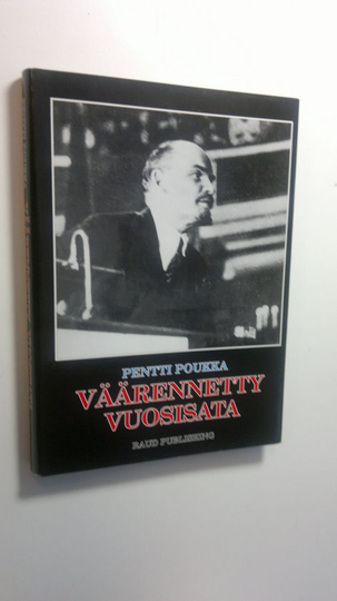Pentti Poukka : Väärennetty vuosisata : poleeminen puheenvuoro