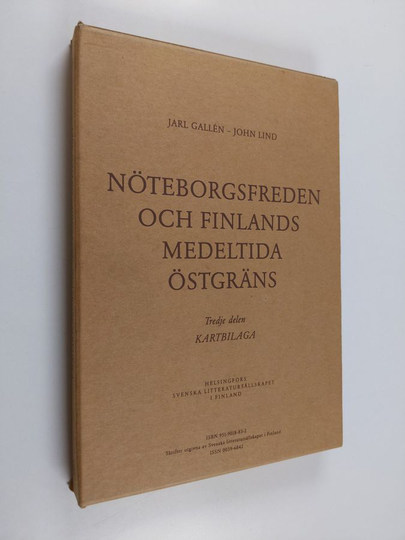 Jarl Gallen : Nöteborgsfreden och Finlands medeltida östgräns : Tredje delen, kartbilaga