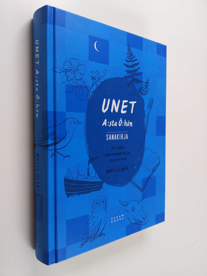 Maria Ulaner : Unet A:sta Ö:hön : sanakirja : yli 900 unisymbolia ja tulkintaa