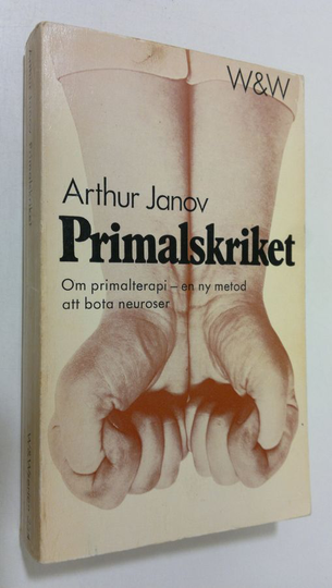 Arthur Janov : Primalskriket : om primalterapi - en ny metod att bota neuroser