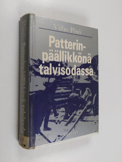 Vilho Pösö : Patterinpäällikkönä talvisodassa : Äyräpään ja Heinjoen reserviläisistä muodostetun suojajoukkopatteriston, Erillinen patteristo 4:n ...