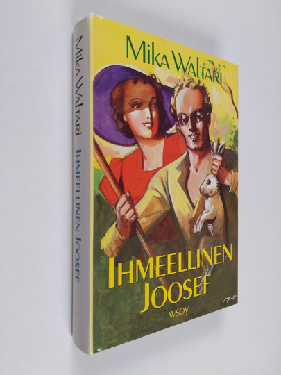 Mika Waltari : Ihmeellinen Joosef, eli, Elämä on seikkailua : vakava ajanvieteromaani