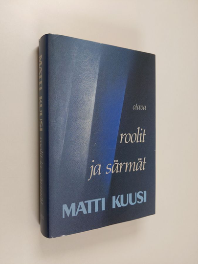 Matti Kuusi : Roolit ja särmät : dokumentteja seitsemältä vuosikymmeneltä