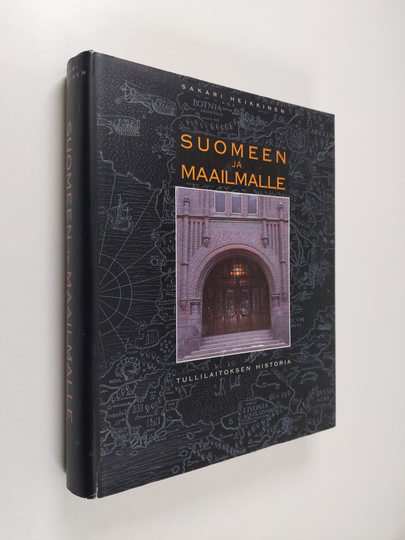 Sakari Heikkinen : Suomeen ja maailmalle : Tullilaitoksen historia
