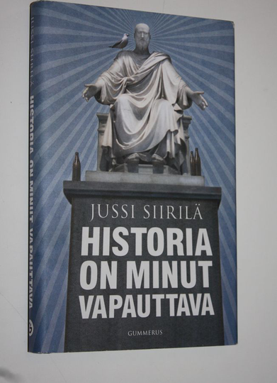 Jussi Siirilä : Historia on minut vapauttava
