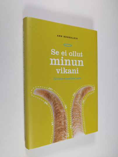Ann Heberlein : Se ei ollut minun vikani! : vastuunottamisen taito