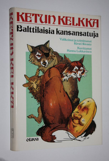 Kirsti Siraste (valik.) : Ketun kelkka : balttilaisia kansansatuja