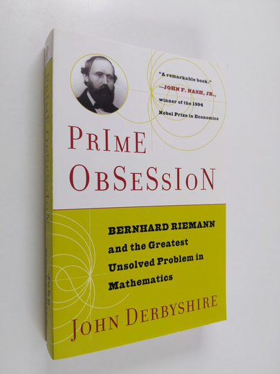 John Derbyshire : Prime Obsession : Bernhard Riemann and the greatest unsolved problem in mathematics