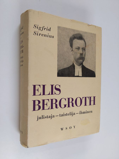 Sigfrid Sirenius : Elis bergroth : Julistaja-taistelija-ihminen