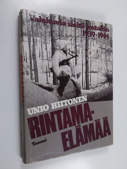 Unio Hiitonen : Rintamaelämää : valokuvia sieltä jostakin 1939-1944